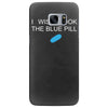i wish i took the blue pill Samsung Galaxy S7 Edge