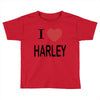 i love harley Toddler T-shirt