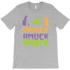 amuck, amuck, amuck! T-Shirt