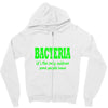 bacteria, it's the only culture some people have t shirt Zipper Hoodie