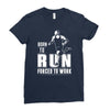 born to run forced to work Ladies Fitted T-Shirt