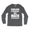 english is important but math is importanter Long Sleeve Shirts