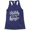 Daddy is my Hero Racerback Tank