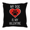 my dog is my valentine Throw Pillow
