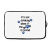 IT'S NOT DRINKING ALONE IF THE DOG IS HOME! Laptop sleeve