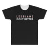 Lesbians Do It Better All Over Men's T-shirt