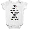THEY DONT KNOW THAT WE KNOW THEY KNOW WE KNOW Baby Onesie
