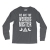 we are the weirdos mister Long Sleeve Shirts