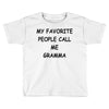 my favorite people call me gramma Toddler T-shirt