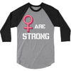 Women's March We Are Strong 3/4 Sleeve Shirt