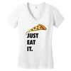 just eat it pizza lover Women's V-Neck T-Shirt