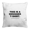 This is a Designer T-Shirt Throw Pillow