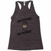 no coffee no workee Racerback Tank