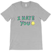 I HATE YOU T-Shirt