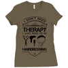 I Don't Need Therapy Just to Go Hairdressing Ladies Fitted T-Shirt