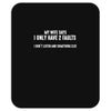 I Only Have Two Faults Funny T shirts Mousepad