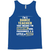 i'm a dance teacher, that means i'm creative cool passionate &amp; a littl Tank Top