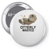 otterly wasted drinking Pin-back button