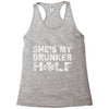 she's my drunker helf Racerback Tank