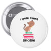 i speak fluent sarcazm. Pin-back button