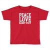 peace. love. sandy feet. Toddler T-shirt
