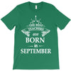 The Best Teachers Are Born In September T-Shirt