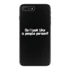 do i look like a people person iPhone 7 Plus Case