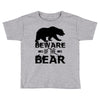 Beware Of The Bear Toddler T-shirt