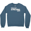 this is my sailing Crewneck Sweatshirt