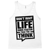 do not wait life goes faster than you think 2 Tank Top