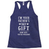 I&rsquo;m Your Father&rsquo;s Day Gift Mom Says You&rsquo;re Welcome Racerback Tank