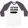 im with stupid t shirt t shirt funny t shirt cool tshirt funny shirt t 3/4 Sleeve Shirt
