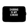 dabbing is my cardio Laptop sleeve