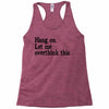 hang on let me overthink this Racerback Tank