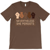 nevertheless she persists T-Shirt