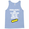 french people are so hard they eat pain for breakfast Tank Top
