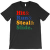 Hit Run Steal  Slide T-Shirt