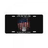 Honor Those Who Place Their Life on the Line so you can Live Yours License Plate