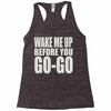 wake me up before you go go Racerback Tank