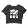 Being an adult is hard I'd rather be a dog Crop Top