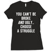 you can't be broke and ugly Ladies Fitted T-Shirt