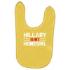 hillary is my homegirl funny Baby Bibs