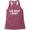 i do what i want Racerback Tank