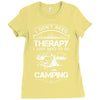 I Don't Need Therapy Just to Go Camping Ladies Fitted T-Shirt