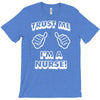 trust me i'm a nurse T-Shirt