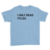 i only read titles Youth Tee