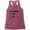 am i drunk Racerback Tank