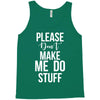 please don't make me do stuff. Tank Top