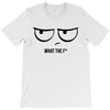 What The F T-Shirt