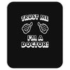 trust me i'm a doctor Mousepad